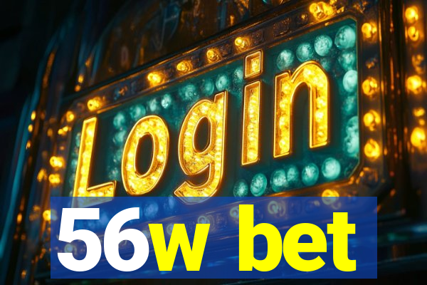 56w bet